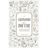 If Grandma Was a Doctor: The science behind traditional remedies If Grandma Was a Doctor: The science behind traditional remedies Paperback Kindle
