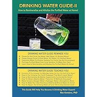 Drinking Water Guide-II: How to Remineralize and Alkalize the Purified Water at Home! Drinking Water Guide-II: How to Remineralize and Alkalize the Purified Water at Home! Kindle Paperback