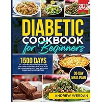 Diabetic Cookbook for Beginners: Easy & Delicious Recipes for Diabetes, Prediabetes, and Type 2 Diabetes Newly Diagnosed, with a 30-Day Meal Plan Diabetic Cookbook for Beginners: Easy & Delicious Recipes for Diabetes, Prediabetes, and Type 2 Diabetes Newly Diagnosed, with a 30-Day Meal Plan