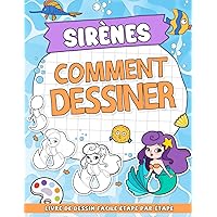 Comment Dessiner Sirènes: Apprenez à dessiner étape par étape des sirènes mignonnes (French Edition)