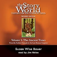 Story of the World, Vol. 1: History for the Classical Child: Ancient Times (Second Edition, Revised) (Vol. 1) (Story of the World) Story of the World, Vol. 1: History for the Classical Child: Ancient Times (Second Edition, Revised) (Vol. 1) (Story of the World) Audible Audiobook Paperback Kindle Hardcover Audio CD