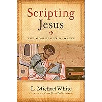 Scripting Jesus: The Gospels in Rewrite Scripting Jesus: The Gospels in Rewrite Kindle Paperback Hardcover