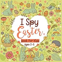 I Spy Easter Book for Kids Ages 2-5: Cute & Fun Guessing Game Activity and Coloring Book for Toddlers, Preschool & Kindergarten