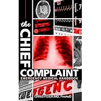 The Chief Complaint: Emergency Medical Handbook The Chief Complaint: Emergency Medical Handbook Kindle Paperback