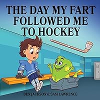 The Day My Fart Followed Me To Hockey (My Little Fart) The Day My Fart Followed Me To Hockey (My Little Fart) Paperback Kindle Audible Audiobook Hardcover