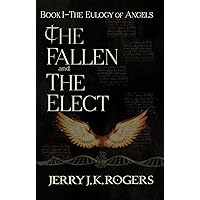 The Fallen and the Elect: Book I - The Eulogy of Angels (The Fallen and the Elect Series 1)