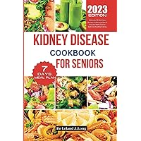 KIDNEY DISEASE COOKBOOK FOR SENIORS: Ultimate 20 Delicious Recipes to Manage Renal Disease With Diet For Optimal Healthy Kidney KIDNEY DISEASE COOKBOOK FOR SENIORS: Ultimate 20 Delicious Recipes to Manage Renal Disease With Diet For Optimal Healthy Kidney Paperback Kindle