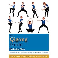 The Qigong Bible: The definitive guide to energy cultivation exercise (Godsfield Bibles Book 2) The Qigong Bible: The definitive guide to energy cultivation exercise (Godsfield Bibles Book 2) Kindle Paperback