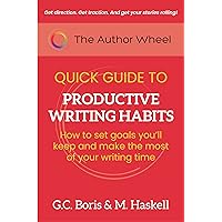 The Author Wheel Quick Guide to Productive Writing Habits: How to set goals you’ll keep and make the most of your writing time (The Author Wheel Quick Guides) The Author Wheel Quick Guide to Productive Writing Habits: How to set goals you’ll keep and make the most of your writing time (The Author Wheel Quick Guides) Kindle