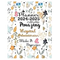 Hospital Administrator Gift: Planners for Hospital Administrator: Two Years Monthly Planner & Personal Appointment Scheduler, Logbook with 24 Months Calendar