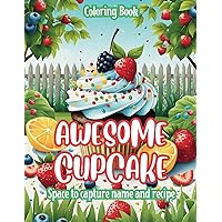 Welcome to Awesome Cupcake Coloring Book: Space to Capture Name and Recipe
