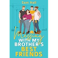Messing With My Brother's Best Friends: A Contemporary Reverse Harem Rom Com Romance Messing With My Brother's Best Friends: A Contemporary Reverse Harem Rom Com Romance Kindle Paperback