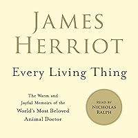 Every Living Thing: The Warm and Joyful Memoirs of the World's Most Beloved Animal Doctor (All Creatures Great and Small) Every Living Thing: The Warm and Joyful Memoirs of the World's Most Beloved Animal Doctor (All Creatures Great and Small) Audible Audiobook Kindle Paperback Hardcover Mass Market Paperback Audio CD