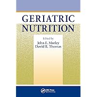 Geriatric Nutrition (Nutrition And Disease Prevention Book 8) Geriatric Nutrition (Nutrition And Disease Prevention Book 8) Kindle Hardcover Paperback