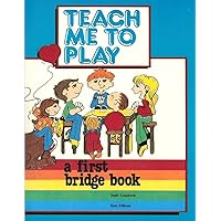 Teach Me to Play: A First Bridge Book Teach Me to Play: A First Bridge Book Paperback