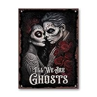 WODORO Till We Are Ghosts Sugar Skull Couple Printed Metal Sign, 11.8x15.7 Inches, Gothic Skull Couple Valentines Decor, Romance Sugar Skull Lady Couple Wall Art; Gothic Bedroom Decor