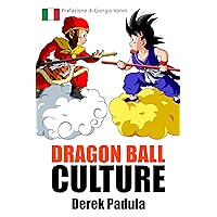 Dragon Ball Culture Volume 1: Origini (Italian Edition) Dragon Ball Culture Volume 1: Origini (Italian Edition) Kindle Hardcover Paperback