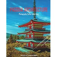 PAGODA ARCHITECTURE Photography Coffee Table Book: Pagoda Architecture Photography Coffee Table Book:For People Of All Ages Who Love Pagoda. 40 Beautiful Images of Wooden Buildings - April 30, 2023.