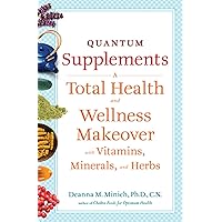 Quantum Supplements: A Total Health and Wellness Makeover with Vitamins, Minerals, and Herbs (Conari Wellness) Quantum Supplements: A Total Health and Wellness Makeover with Vitamins, Minerals, and Herbs (Conari Wellness) Kindle Paperback