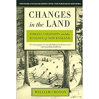 Changes in the Land: Indians, Colonists, and the Ecology of New England Changes in the Land: Indians, Colonists, and the Ecology of New England Kindle Hardcover Audible Audiobook Paperback Audio CD