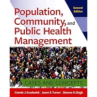 Population, Community, and Public Health Management: Cases and Concepts, Second Edition Population, Community, and Public Health Management: Cases and Concepts, Second Edition Paperback Kindle
