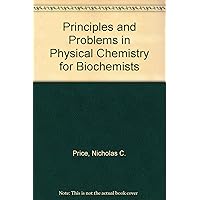 Principles and problems in physical chemistry for biochemists Principles and problems in physical chemistry for biochemists Hardcover Paperback