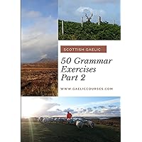 50 Grammar Exercises Part 2: Scottish Gaelic (Scots Gaelic Edition)