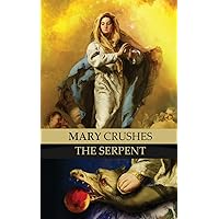 Mary Crushes the Serpent AND Begone Satan!: Two Books in One Mary Crushes the Serpent AND Begone Satan!: Two Books in One Paperback Hardcover