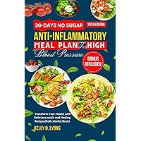 30-days No Sugar Anti-inflammatory Meal plan For High blood pressure: Transform Your Health with Delicious meals and Healing Recipes(Full colorful Book) ... blood pressure in different languages 3) 30-days No Sugar Anti-inflammatory Meal plan For High blood pressure: Transform Your Health with Delicious meals and Healing Recipes(Full colorful Book) ... blood pressure in different languages 3) Kindle Paperback