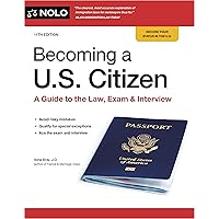 Becoming a U.S. Citizen: A Guide to the Law, Exam & Interview Becoming a U.S. Citizen: A Guide to the Law, Exam & Interview Paperback Kindle