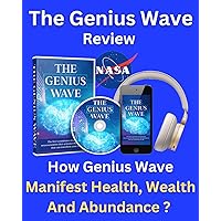 The Genius Wave Review – How Genius Wave Help To Manifest Health Wealth And Abundance? Must Read To Manifest Anything! The Genius Wave Review – How Genius Wave Help To Manifest Health Wealth And Abundance? Must Read To Manifest Anything! Kindle