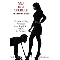 DNA OF A CUCKOLD - HUSBAND EDITION: Understanding Yourself, Your Angst And What To Do Next DNA OF A CUCKOLD - HUSBAND EDITION: Understanding Yourself, Your Angst And What To Do Next Kindle Paperback