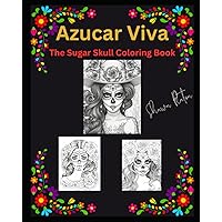 Azúcar Viva: The Sugar Skull Girl Coloring Book Azúcar Viva: The Sugar Skull Girl Coloring Book Paperback