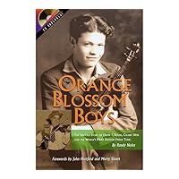 Orange Blossom Boys: The Untold Story of Ervin T Rouse, Chubby Wise and the World's Most Famous Fiddle Tune Orange Blossom Boys: The Untold Story of Ervin T Rouse, Chubby Wise and the World's Most Famous Fiddle Tune Paperback