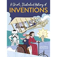A Short, Illustrated History of… Ingenious Inventions A Short, Illustrated History of… Ingenious Inventions Hardcover Paperback