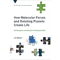 How Molecular Forces and Rotating Planets Create Life: The Emergence and Evolution of Prokaryotic Cells (Vienna Series in Theoretical Biology) How Molecular Forces and Rotating Planets Create Life: The Emergence and Evolution of Prokaryotic Cells (Vienna Series in Theoretical Biology) Hardcover Kindle