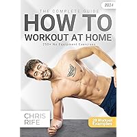 How to Workout at Home: The Complete Guide How to Workout at Home: The Complete Guide Kindle Paperback