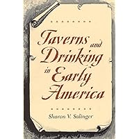 Taverns and Drinking in Early America Taverns and Drinking in Early America Paperback Kindle Hardcover Digital