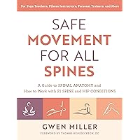 Safe Movement for All Spines: A Guide to Spinal Anatomy and How to Work with 21 Spine and Hip Conditions Safe Movement for All Spines: A Guide to Spinal Anatomy and How to Work with 21 Spine and Hip Conditions Paperback Kindle Audible Audiobook