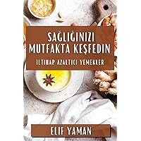 Sağlığınızı Mutfakta Keşfedin: İltihap Azaltıcı Yemekler (Turkish Edition)