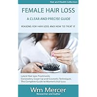 Female hair loss a clear and precise guide. Female hair loss a clear and precise guide. Kindle