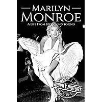 Marilyn Monroe: A Life From Beginning to End (Biographies of Actors)