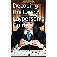 Decoding the Law: A Layperson's Guide (Understanding Law)