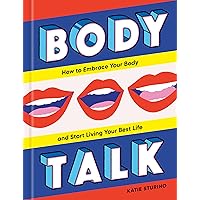 Body Talk: How to Embrace Your Body and Start Living Your Best Life Body Talk: How to Embrace Your Body and Start Living Your Best Life Hardcover Audible Audiobook Kindle