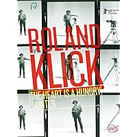 Roland Klick - The Heart is a Hungry Hunter