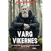 Varg Vikernes: Das Leben und die Verbrechen einer Black-Metal-Ikone (German Edition) Varg Vikernes: Das Leben und die Verbrechen einer Black-Metal-Ikone (German Edition) Kindle Paperback
