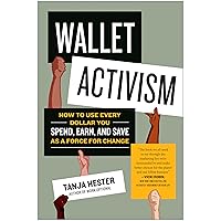 Wallet Activism: How to Use Every Dollar You Spend, Earn, and Save as a Force for Change Wallet Activism: How to Use Every Dollar You Spend, Earn, and Save as a Force for Change Paperback Audible Audiobook Kindle Audio CD