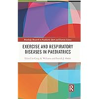 Exercise and Respiratory Diseases in Paediatrics (Routledge Research in Paediatric Sport and Exercise Science) Exercise and Respiratory Diseases in Paediatrics (Routledge Research in Paediatric Sport and Exercise Science) Paperback Kindle Hardcover