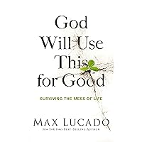 God Will Use This for Good: Surviving the Mess of Life God Will Use This for Good: Surviving the Mess of Life Paperback Kindle Audible Audiobook