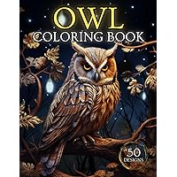 Enchanting Owl Coloring Book for Adults - Stress Relief and Relaxation | 50 Beautiful Designs | Ideal Gift for Kids, Teens, and Adults
